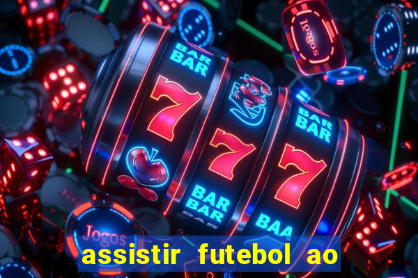 assistir futebol ao vivo rcm